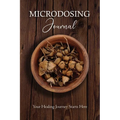 Microdosing Journal: Psilocybin Mushroom (Magic Mushroom) Version. Your Healing Journey Starts Here: Amanita Muscaria (Fly Agaric) Version. Your Heali