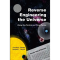 Reverse Engineering the Universe: Using One Particle and Three Forces