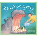 Z Is for Zookeeper: A Zoo Alphabet