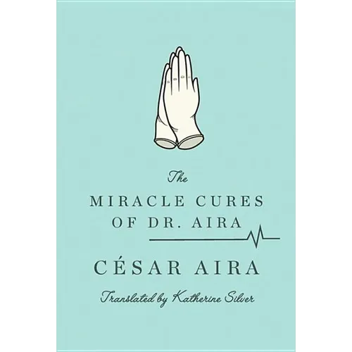 The Miracle Cures of Dr. Aira