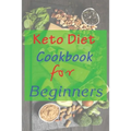 Keto Diet Cookbook For Beginners: 7 days keto diet books for beginners step by step keto diet cookbook for women after 50 keto diet hacks. easy low ca