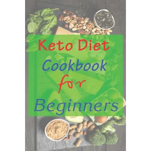 Keto Diet Cookbook For Beginners: 7 days keto diet books for beginners step by step keto diet cookbook for women after 50 keto diet hacks. easy low ca