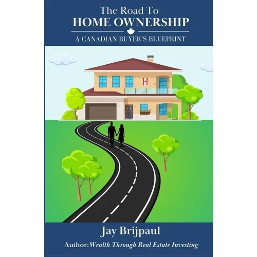 The Road To Home Ownership: A Canadian Buyer's Blueprint