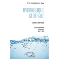 Hydraulique générale: Cours et exercices Cycle Ingénieur - Licence 3 - DUT / BTS