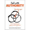 Sell with Authority: Own and Monetize Your Agency's Authority Position