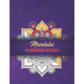 Mandalas Coloring Book For Adults: High Detailed, Easy Mandala Designs, Fun Coloring Books for Adults, Mindfulness Relaxation and Stress Relieving.