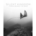 Silent Kingdom: A World Beneath the Waves
