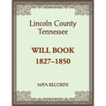 Lincoln County, Tennessee Will Book 1837-1850