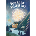 Where Do Wishes Go?: Poems