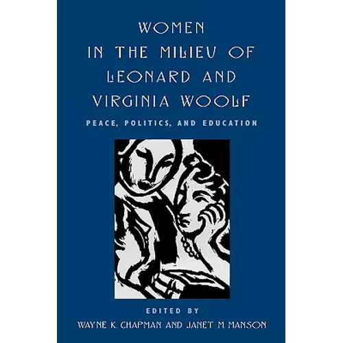 Women in the Milieu of Leonard and Virginia Woolf: Peace, Politics and Education