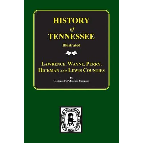 Lawrence, Wayne, Perry, Hickman, and Lewis Counties, Tennessee, Biographical & Historical Memoirs Of.