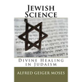 Jewish Science: Divine Healing in Judaism