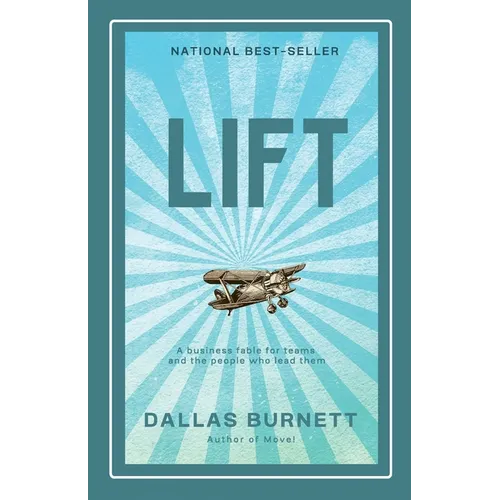 Lift: A business fable for teams and the people who lead them