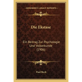 Die Ekstase: Ein Beitrag Zur Psychologie Und Volkerkunde (1906)