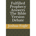 Fulfilled Prophecy Answers The Bible Version Debate