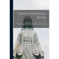 Eden's Fourfold River; an Instruction on Contemplative Life and Prayer Written for the Monks of Witham Charterhouse, Somerset (circa A.D. 1200)