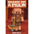 Diary of a Piglin Book 1: The World of Piglins