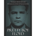 Pretty Boy Floyd: The Notorious Life and Death of the Depression Era Outlaw