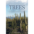 Southwestern Trees: A Guide to the Trees of Arizona, New Mexico, and the Southwestern United States