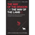 The Way of the Dragon or the Way of the Lamb: Searching for Jesus' Path of Power in a Church That Has Abandoned It
