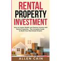 Rental Property Investing: How to create wealth and passive income with rental properties - The complete guide to build your real estate empire