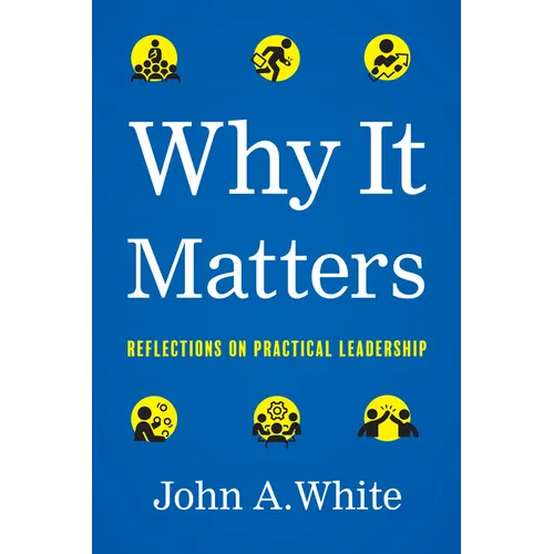 Why It Matters: Reflections on Practical Leadership