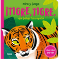 ¡Tigre, Tigre, Qué Pelaje Tan Rayado! / Tiger, Tiger. What Stripy Fur You Have!