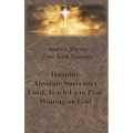 Andrew Murray Four Book Treasury - Humility; Absolute Surrender; Lord, Teach Us to Pray; and Waiting on God