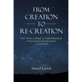 From Creation to Re-Creation: God's Actions on Behalf of Sinful Humankind, from Creation to the Re-Created in Jesus Christ