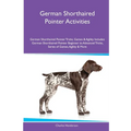 German Shorthaired Pointer Activities German Shorthaired Pointer Tricks, Games & Agility. Includes: German Shorthaired Pointer Beginner to Advanced Tr