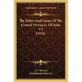 The Tribes And Castes Of The Central Provinces Of India V4 (1916)