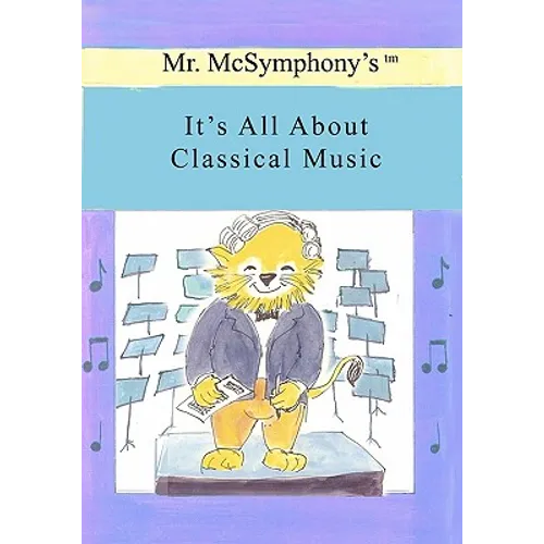 Mr. McSymphony's It's All About Classical Music