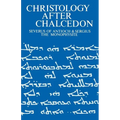 Christology After Chalcedon: Severus of Antioch & Sergius the Monophysite