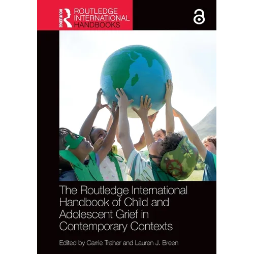 The Routledge International Handbook of Child and Adolescent Grief in Contemporary Contexts