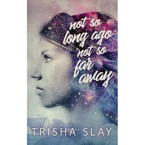 Not So Long Ago, Not So Far Away (A Quirky Coming Of Age Story)