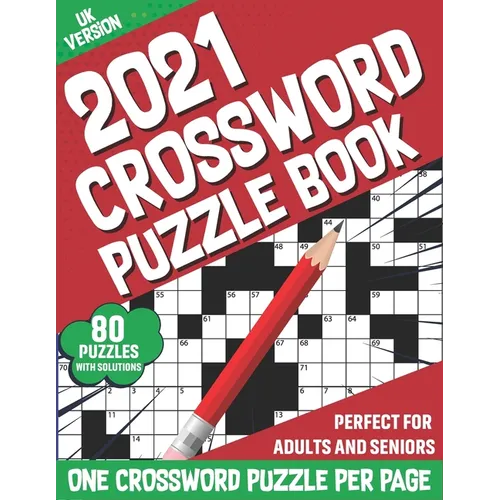 2021 Crossword Puzzle Book: 2021 Adults Large Print Puzzle Book For Mindfulness To Sharp and Strong Their Brain By Solving 80 Crossword Puzzles Wi