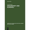 Gesundheit Und Alkohol.: Vortrag Gehalten Im Bürgersaal Des Rathauses Zu Berlin VOR Der Ortsgruppe Des Vereins Für Volkshygiene
