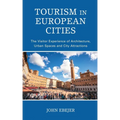 Tourism in European Cities: The Visitor Experience of Architecture, Urban Spaces and City Attractions
