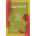 Just Like Us: Digital Debates on Feminism and Fame