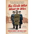 The Girls Who Went to War: Heroism, heartache and happiness in the wartime women's forces