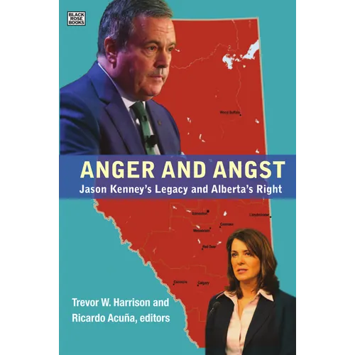 Anger and Angst: Jason Kenney's Legacy and Alberta's Right