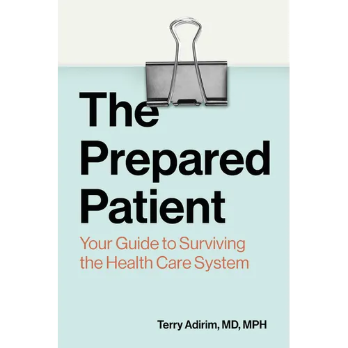 The Prepared Patient: Your Guide to Surviving the Health Care System