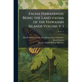 Fauna Hawaiiensis; Being the Land-fauna of the Hawaiian Islands Volume v. 1; Series 3