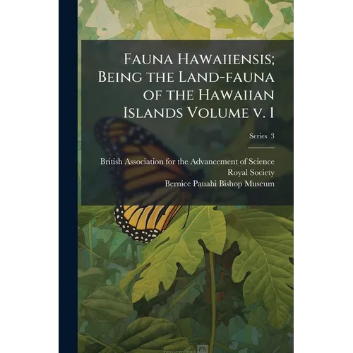 Fauna Hawaiiensis; Being the Land-fauna of the Hawaiian Islands Volume v. 1; Series 3