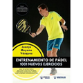 Entrenamiento de Pádel: 1001 nuevos ejercicios