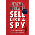 Sell Like a Spy: The Art of Persuasion from the World of Espionage