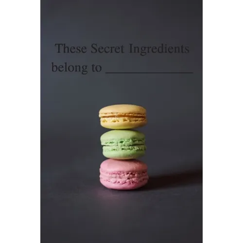 These Secret Ingredient Belong To: Recipe Books To Write In, [6 in. x 9 in], 100 Pages