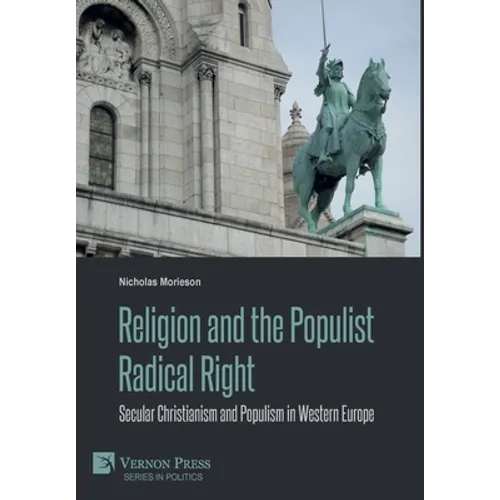 Religion and the Populist Radical Right: Secular Christianism and Populism in Western Europe