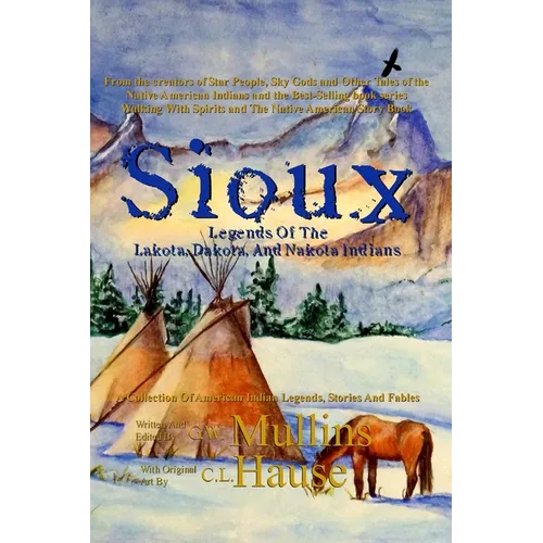 Sioux Legends Of The Lakota, Dakota, And Nakota Indians