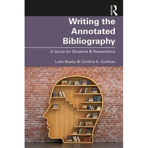 Writing the Annotated Bibliography: A Guide for Students & Researchers